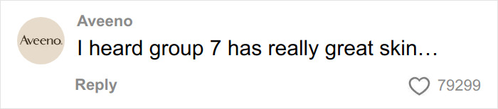 Comment on TikTok from Aveeno saying I heard group 7 has really great skin with 79,299 likes.