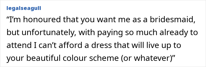 Woman upset after bride-to-be asks her to pay for her own bridesmaid dress, expressing financial strain.
