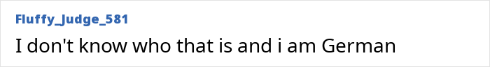 Comment on a forum, with username Fluffy_Judge_581, stating uncertainty of identity and mentioning being German.