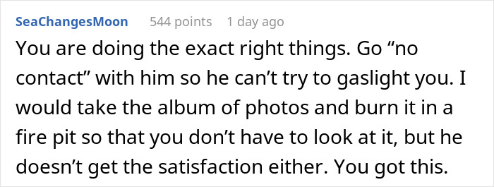 Comment from SeaChangesMoon advising to go no contact and burn photos to avoid gaslighting after breakup announcement.