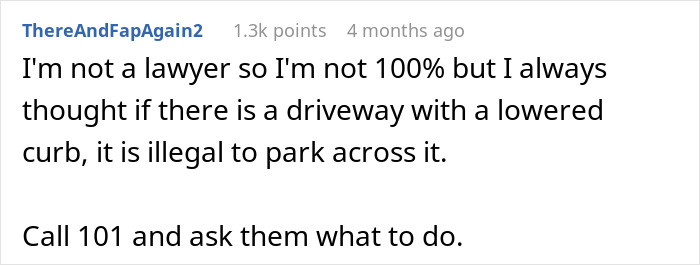 Commenter advising to call police about male Karen who keeps blocking neighbor's driveway repeatedly.