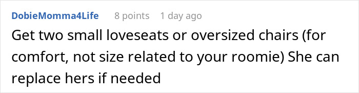 Comment suggesting to get two small loveseats or oversized chairs for comfort in a roommate furniture dispute over couch expenses.