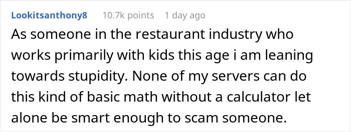 Comment from a restaurant worker discussing waiter assumed 40 change was tip and server math skills. Comment from a restaurant worker discussing waiter assumed 40 change was tip and server math skills.