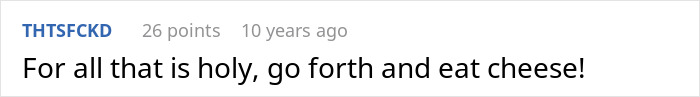 Text screenshot showing a Reddit comment with 26 points saying, "For all that is holy, go forth and eat cheese!" relating to parents lied food allergies daughter no contact.