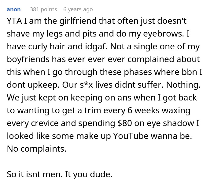 Comment on man begging girlfriend to resume shaving and wearing makeup after regretting mocking her long beauty routine.