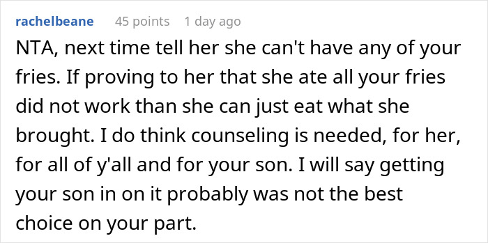 Comment discussing family drama after man films his wife secretly to prove she eats all his fries. Comment discussing family drama after man films his wife secretly to prove she eats all his fries.