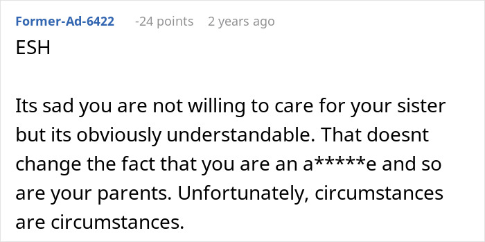 Comment discussing a man called ableist for refusing to care for disabled sister after parents can’t. Comment discussing a man called ableist for refusing to care for disabled sister after parents can’t.