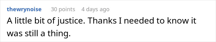 Comment on a social platform stating a little bit of justice was needed, relating to easily replaceable employee losing big client.