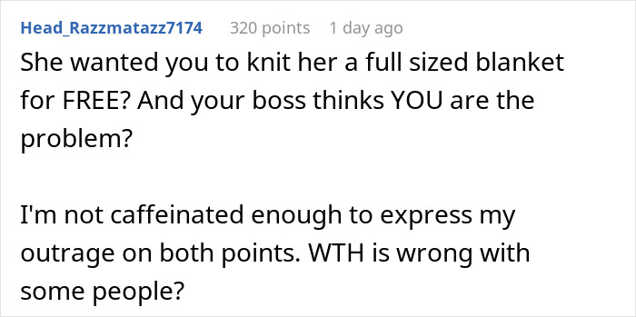 Comment expressing disbelief over entitled employee demanding a free huge blanket knitted by coworker and workplace conflict.