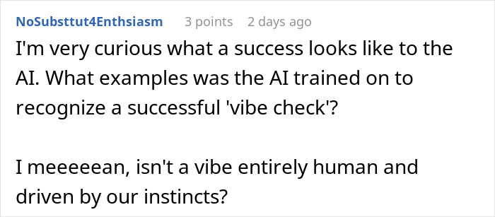 User comment about AI-scored job interview real-time questioning AI training to recognize success in human-driven vibe checks. User comment about AI-scored job interview real-time questioning AI training to recognize success in human-driven vibe checks.