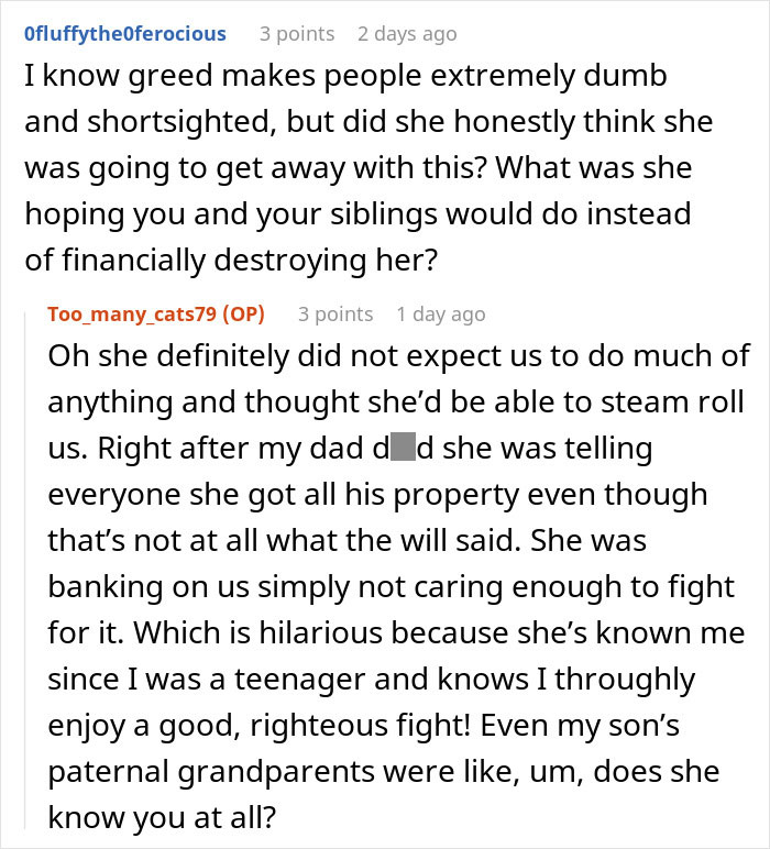 Reddit discussion about grieving daughter determined to drive step-monster to financial ruin after father's property dispute.
