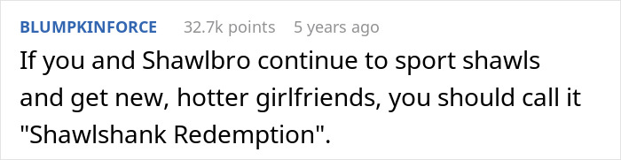 Comment about guys buying shawls and their girlfriends teasing them by calling them gay in an online discussion thread.