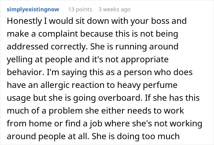 Commenter advises addressing coworker sensitive smells issue with boss due to inappropriate behavior and allergic reactions to perfume. Commenter advises addressing coworker sensitive smells issue with boss due to inappropriate behavior and allergic reactions to perfume.
