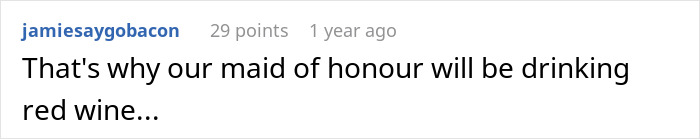Screenshot of a Reddit comment about a maid of honour drinking red wine at a wedding, relating to bride upset over cousin&rsquo;s white dress.