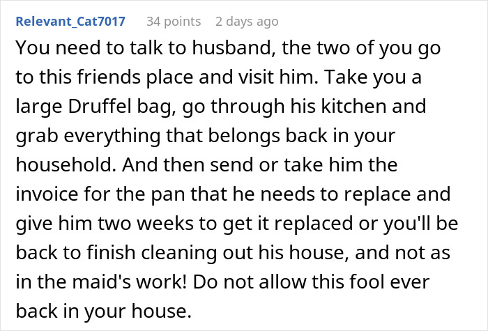 Reddit comment advising not to let a friend who ate everything return and suggesting reclaiming belongings with invoice for replacement. Reddit comment advising not to let a friend who ate everything return and suggesting reclaiming belongings with invoice for replacement.