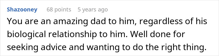 Comment praising a dad for his positive role despite no biological ties and seeking advice about telling his son the truth.