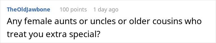 Text from an online discussion asking about female aunts, uncles, or older cousins who treat you specially, related to confronting parents DNA test. Text from an online discussion asking about female aunts, uncles, or older cousins who treat you specially, related to confronting parents DNA test.