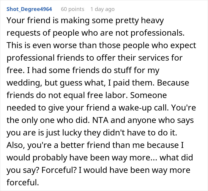 Comment expressing that bride expecting free labor for elaborate wedding faces a reality check about costs and friendships.