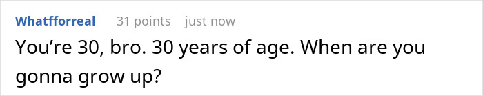 Screenshot of a Reddit comment saying You&rsquo;re 30, bro. 30 years of age, questioning when he will grow up.