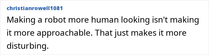 User comment on a tech forum criticizing the eeriness of a new human-like robot sparking debate about technology limits.