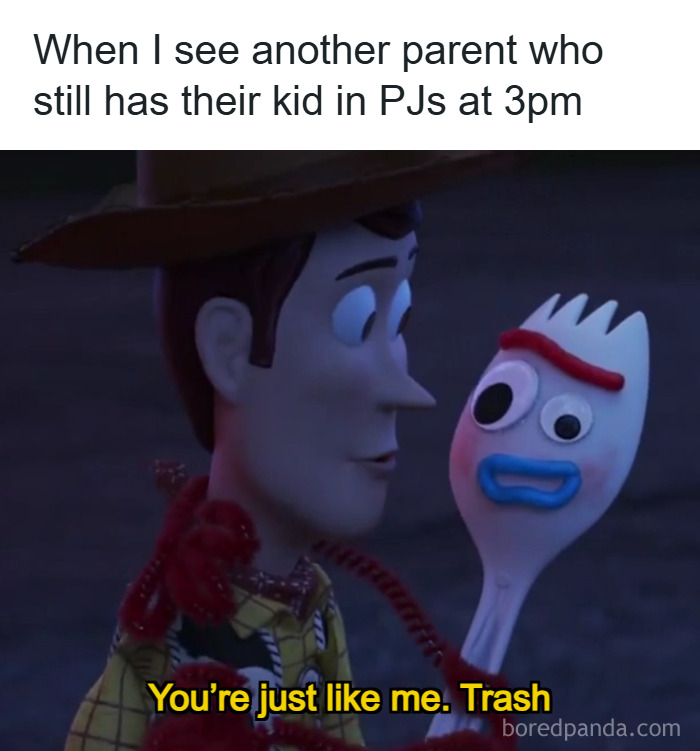 Woody and Forky from Toy Story meme captioned about relatable parenting and kids still wearing pajamas at 3pm.