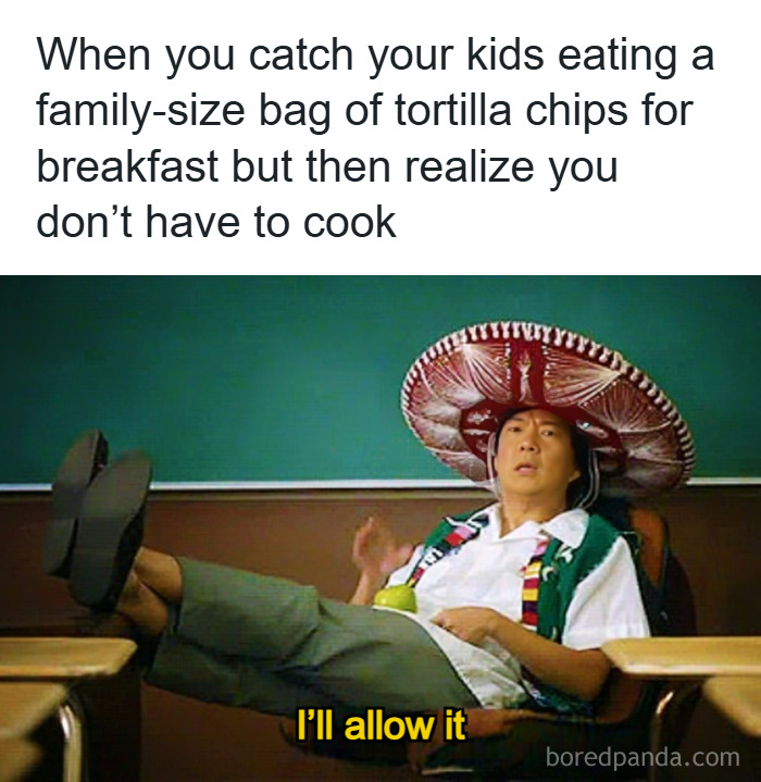 Parenting meme showing relaxed parent in sombrero saying I'll allow it after kids eat chips for breakfast.