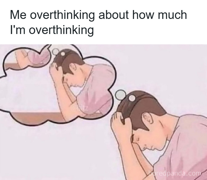 Person holding their head with hands, repeatedly overthinking, illustrating relatable anxiety coping meme.
