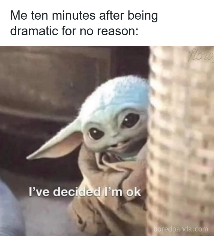 Baby Yoda peeking from behind a wall with text about being dramatic and deciding to be okay, relatable anxiety meme.