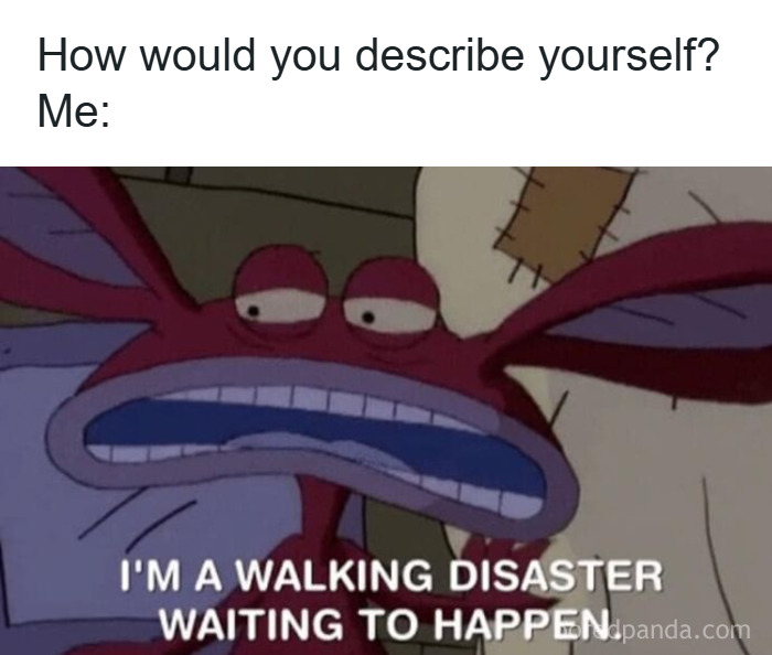 Cartoon character expressing anxiety with caption about being a walking disaster in funny and relatable memes to discuss in therapy.