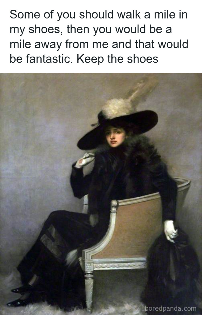 Classical painting of a woman in black fur and large hat, captioned with a witty meme about walking a mile in her shoes.
