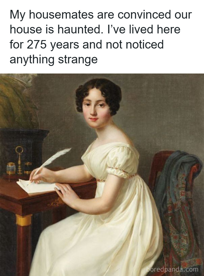 Classical painting of a woman in a white dress writing with a quill, humorously captioned about living in a haunted house meme.