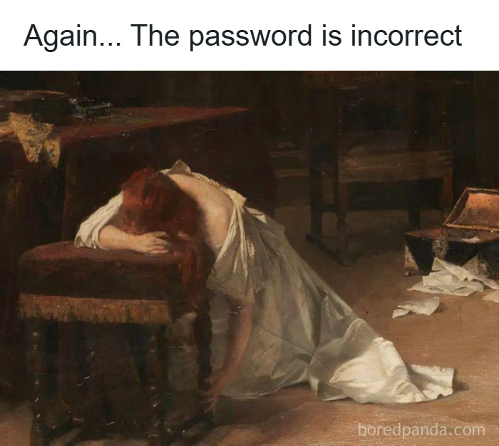 Woman in classical painting resting on a chair with a caption about an incorrect password, creating a funny meme.
