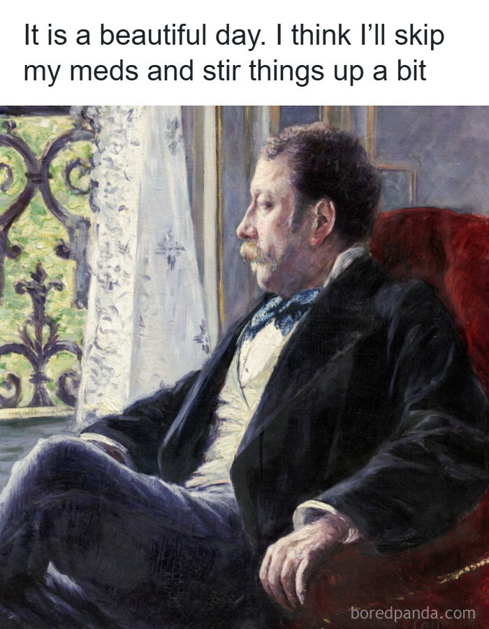 Man in classical painting sitting in red armchair by window with humorous meme text about skipping meds and stirring things up.