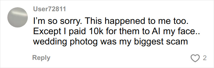 Comment from User72811 apologizing and sharing experience with wedding photog scam involving AI face edits.