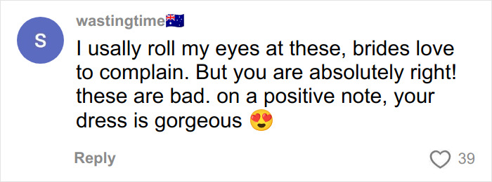 Comment praising a bride's gorgeous dress while agreeing that wedding pics from a well-known professional can sometimes be bad.