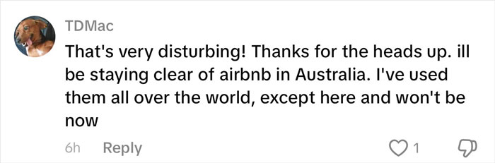 Comment expressing concern and deciding to avoid Airbnb in Australia after a disturbing rental house discovery.