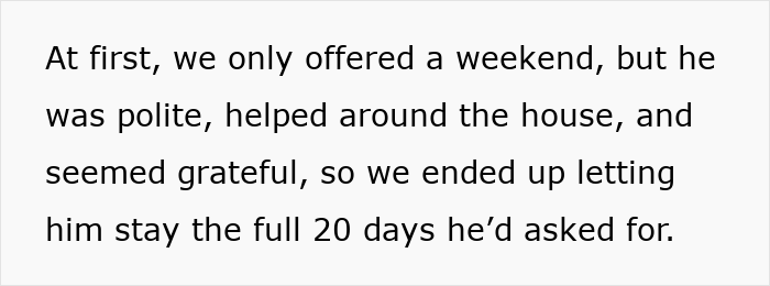 Text on a white background describing a friend initially polite and helpful, staying 20 days after being offered a weekend stay. Text on a white background describing a friend initially polite and helpful, staying 20 days after being offered a weekend stay.