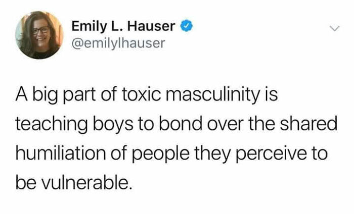 Tweet by Emily L. Hauser about toxic masculinity and vulnerability shared on Fight The Patriarchy page.