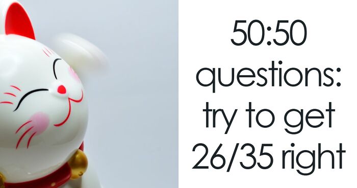 “Think You’re Smart?”: Only The Sharpest Minds Score Above 26/35 On This 50-50 Quiz