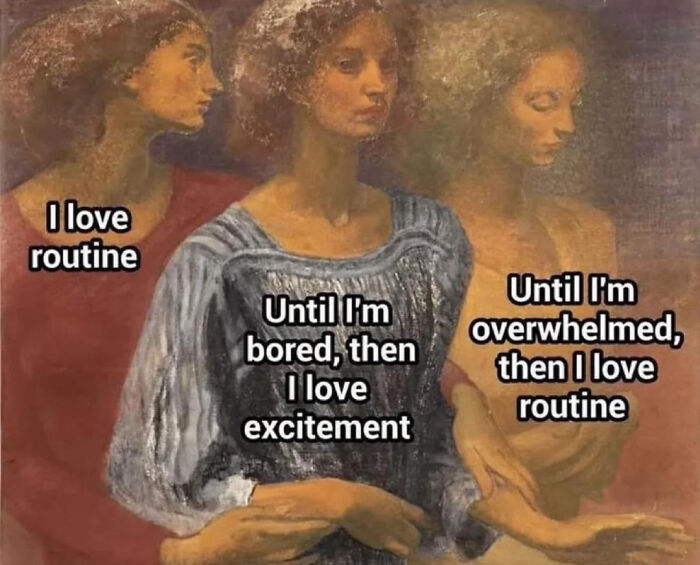 Painting of three women with captions showing anxiety struggles with routine and excitement, a relatable anxiety meme.