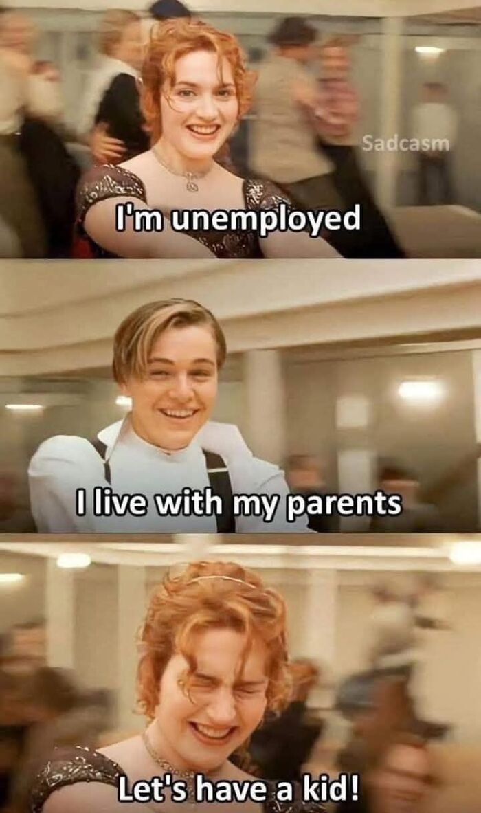 Memes showing humorous dialogue about unemployment, living with parents, and deciding to have a kid, capturing relatable humor