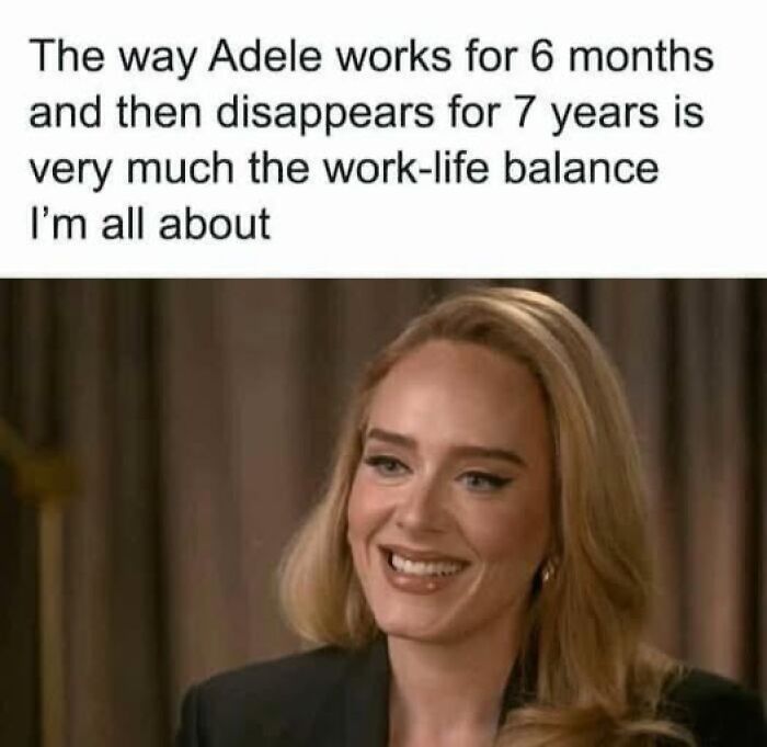 Meme about Adele's work-life balance with her smiling and text referencing her long breaks between projects.