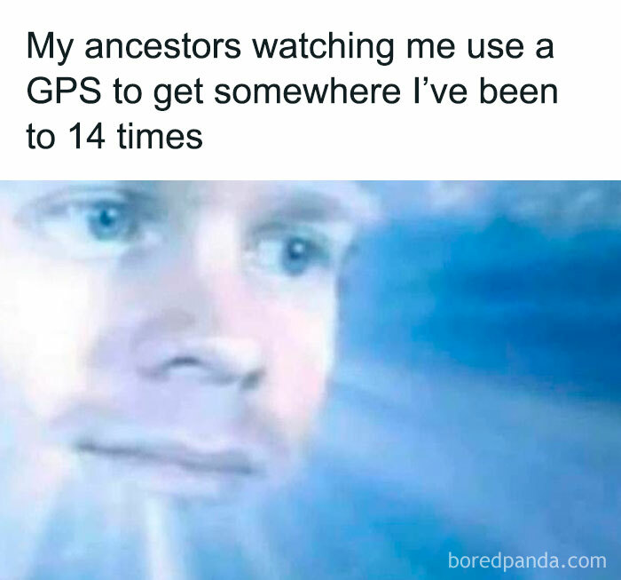 Ancestor meme showing a glowing face reacting to using GPS for familiar places, highlighting popular meme humor.