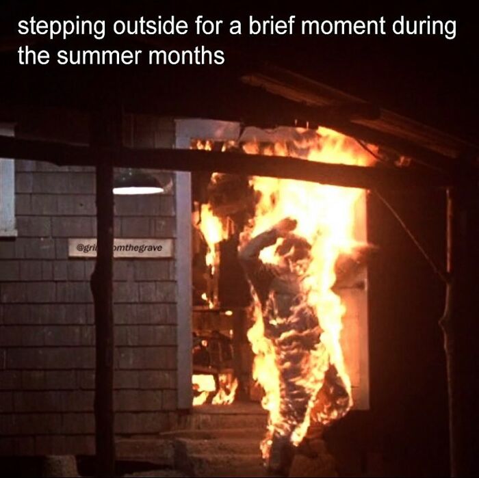 Person on fire outside a house during summer months, illustrating one of the hilarious horror movie memes for laughs and chills.