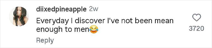 Comment on social media expressing a humorous realization about not being mean enough to men, gaining thousands of likes.