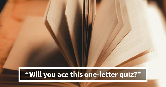 If You Can Answer All 26 Questions In This One-Letter Quiz, Your English Skills Are Off The Charts