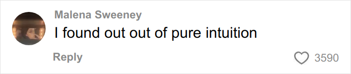 Comment by Malena Sweeney stating she found out by pure intuition, related to woman finds out boyfriend cheating stories.