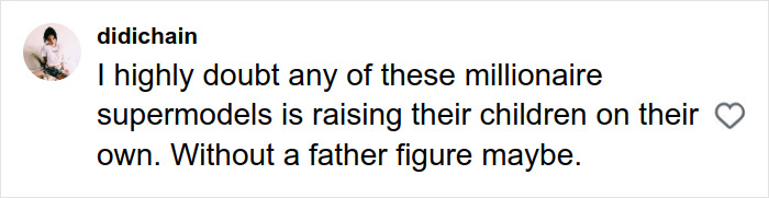 Comment about doubts on millionaire supermodels raising children alone, highlighting challenges in Victoria&rsquo;s Secret models&rsquo; lives.