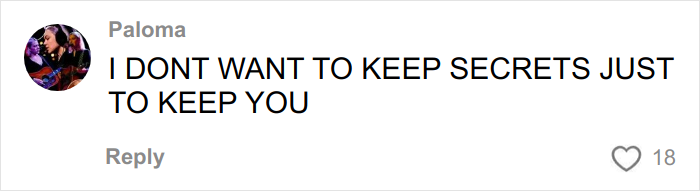 Comment from Paloma saying "I DONT WANT TO KEEP SECRETS JUST TO KEEP YOU" related to Taylor Swift lesbian relationship rumors.