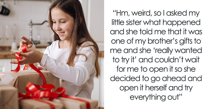 Entitled Younger Sis Opens Big Sis’s Gift And Uses It, Parents Livid That She’s Actually Mad